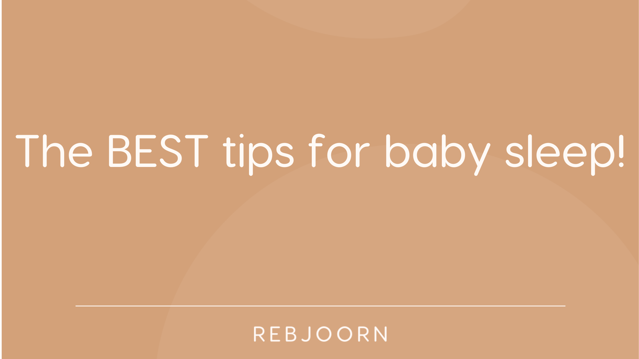 The BEST tips for baby sleep