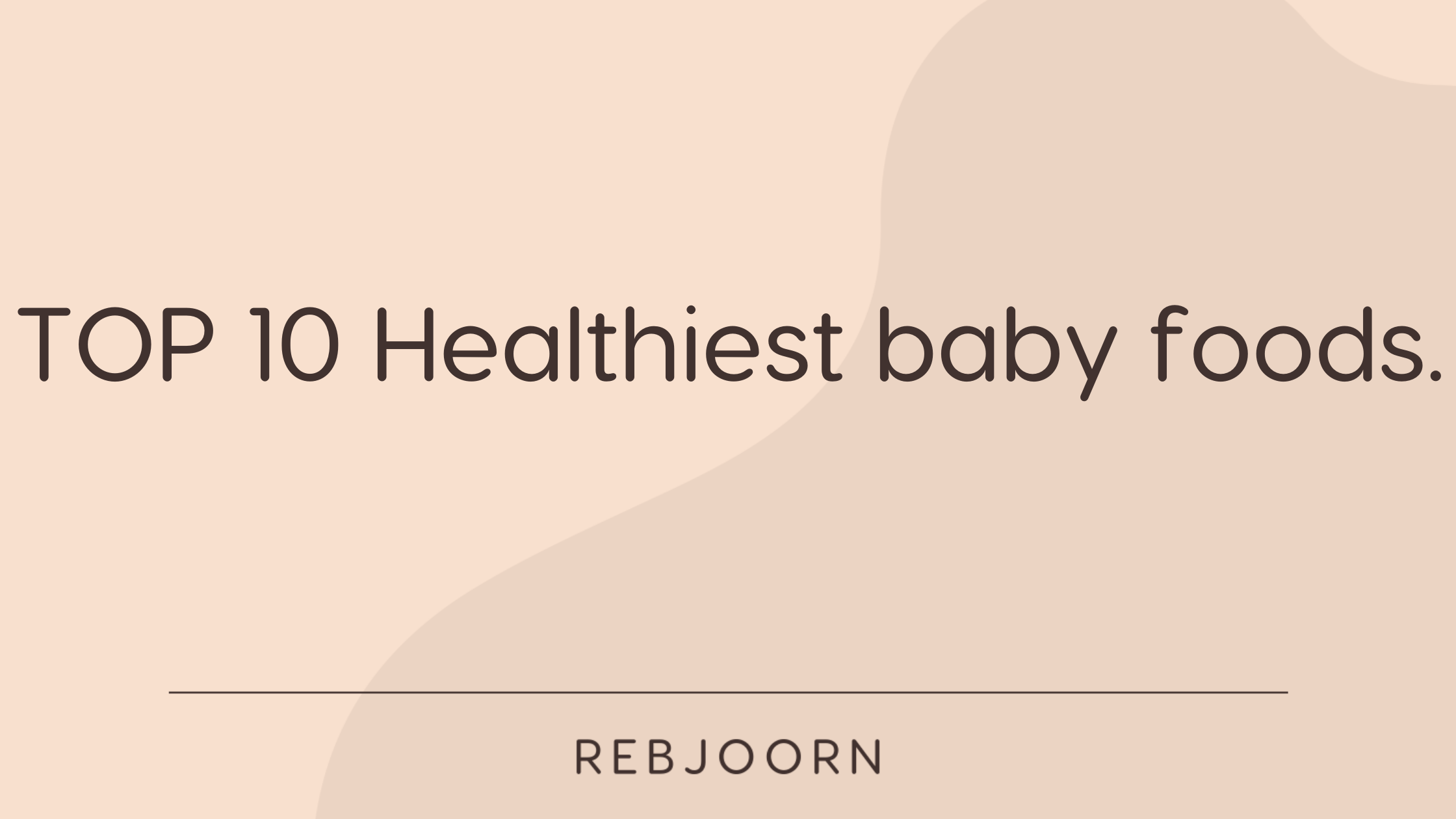 What are the 10 healthiest foods for babies?