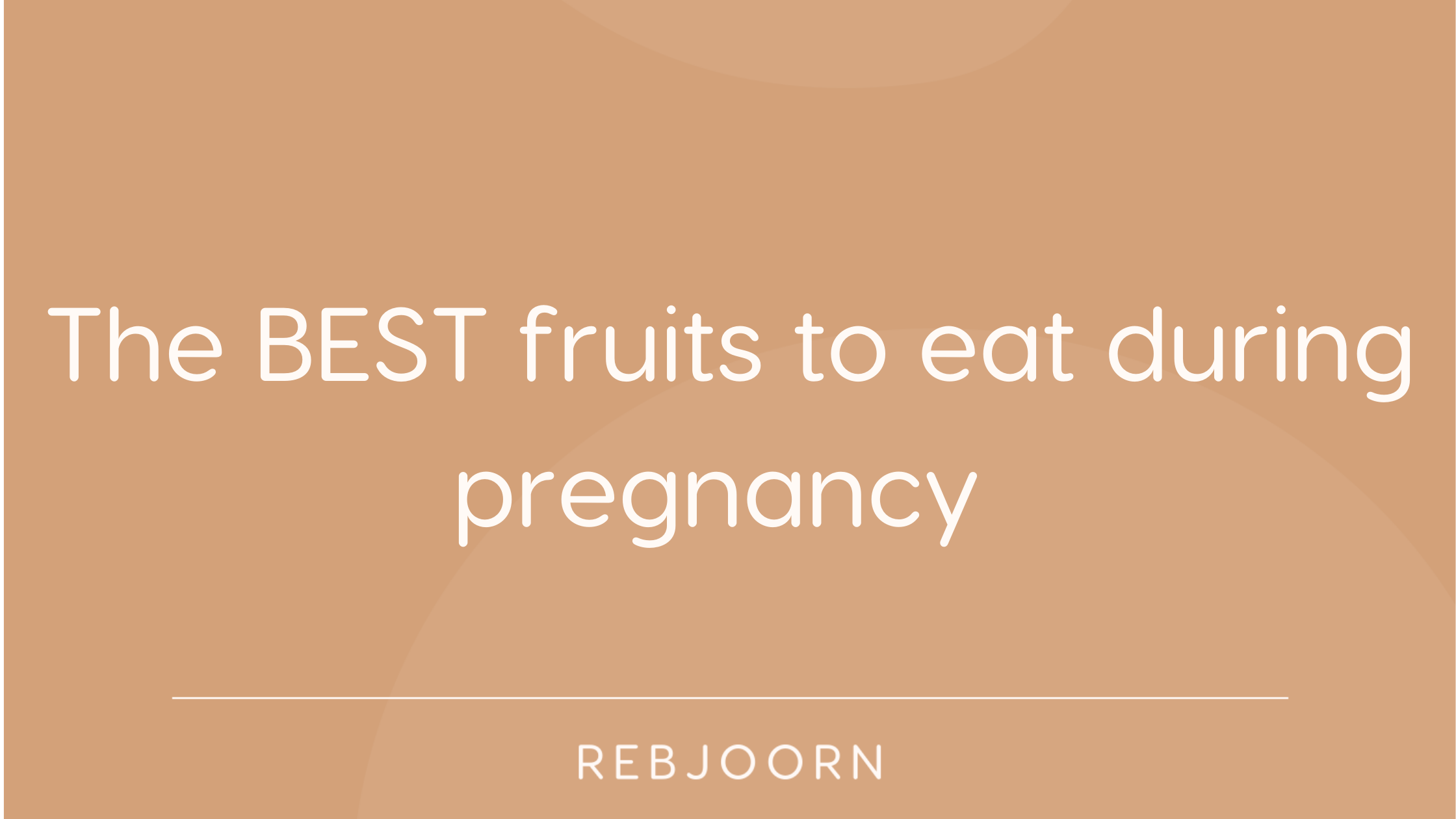 The BEST fruits to eat during pregnancy