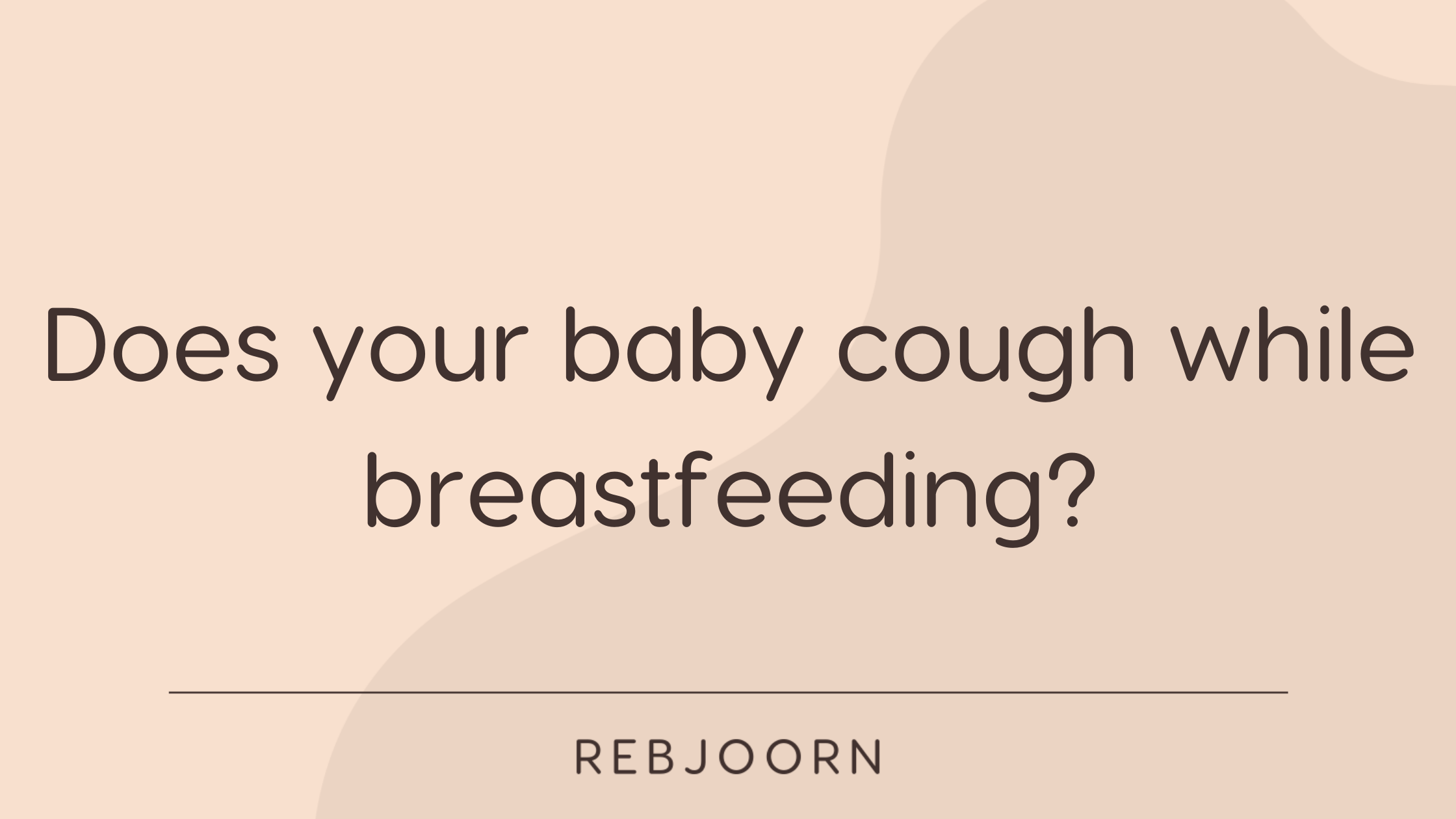 Does your baby cough while breastfeeding?