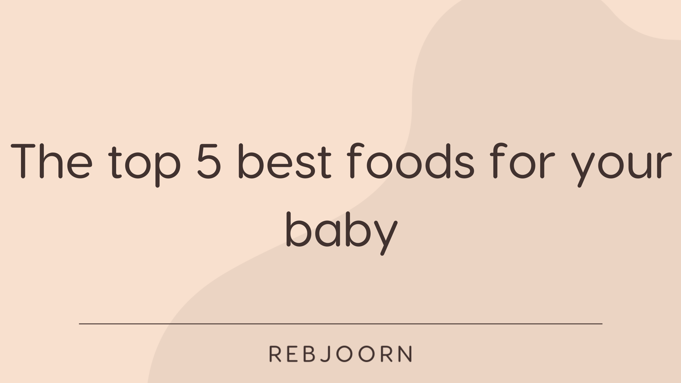 TOP 5 des meilleurs aliments pour votre bébé