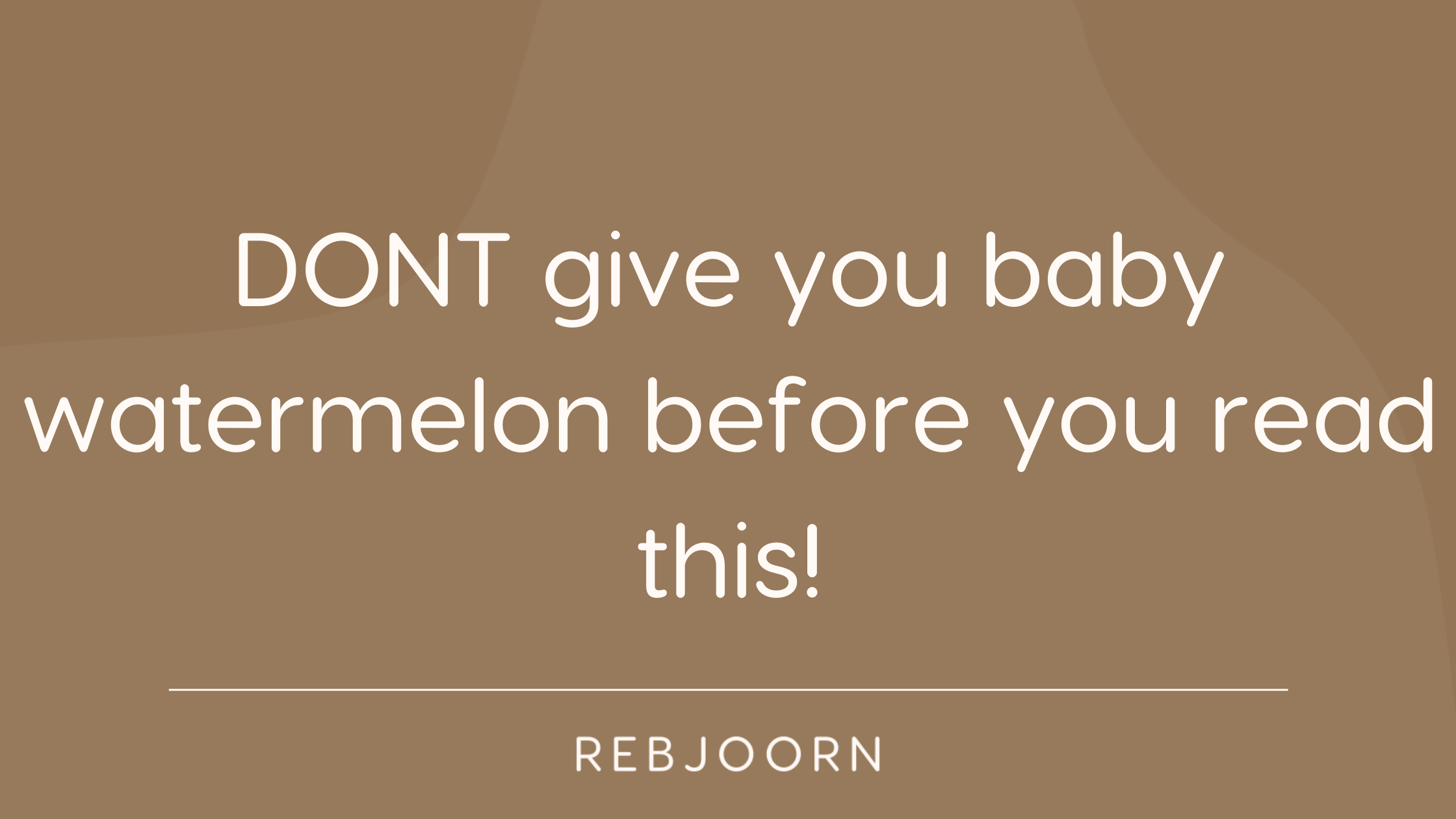 DONT give your baby watermelon before you read this!