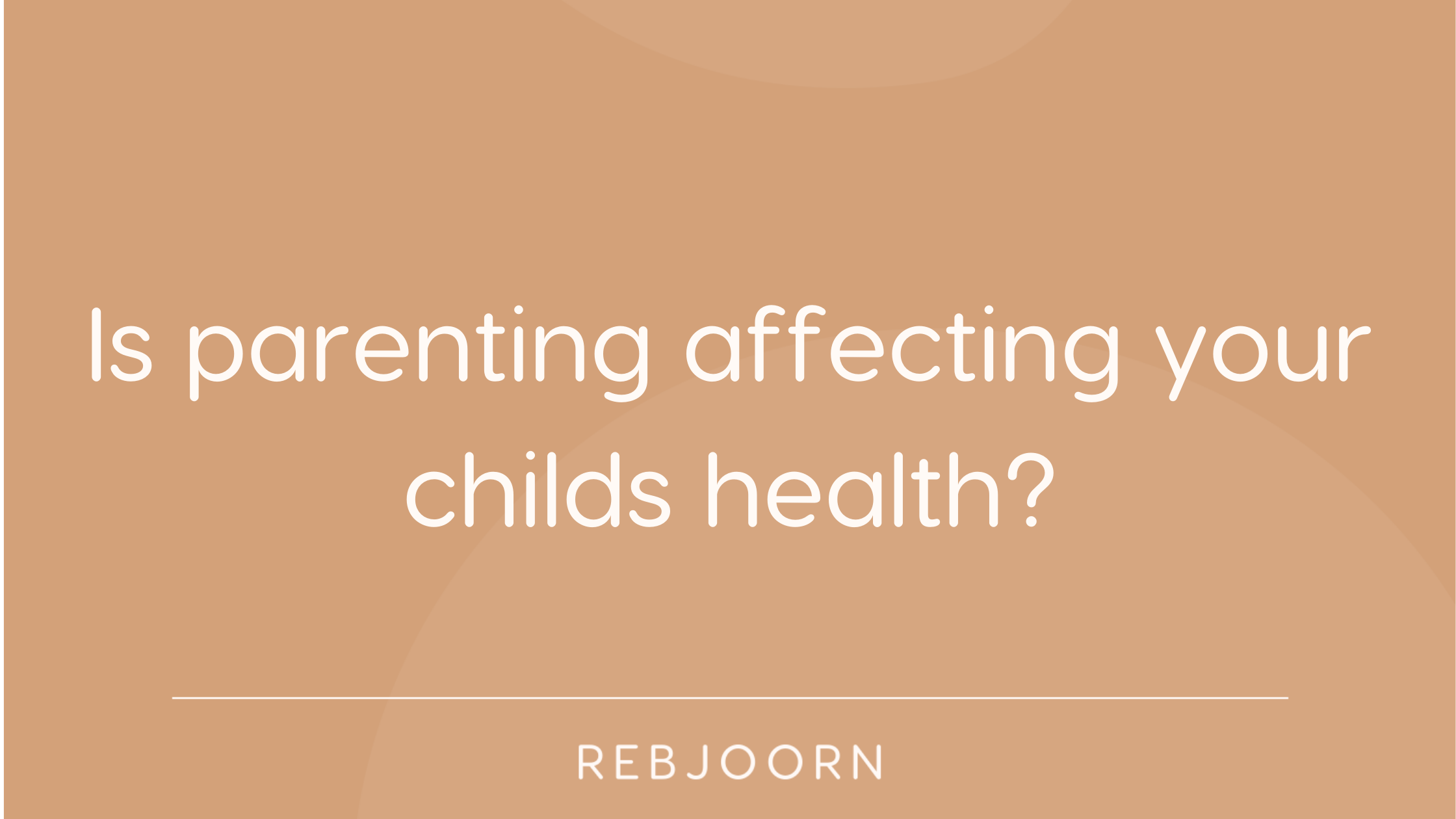 The shocking effect parenting has on your childs health