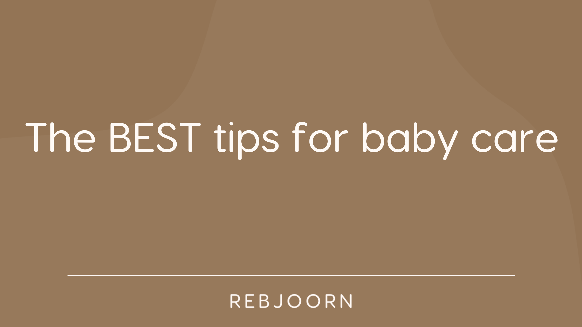 The BEST tips for baby care