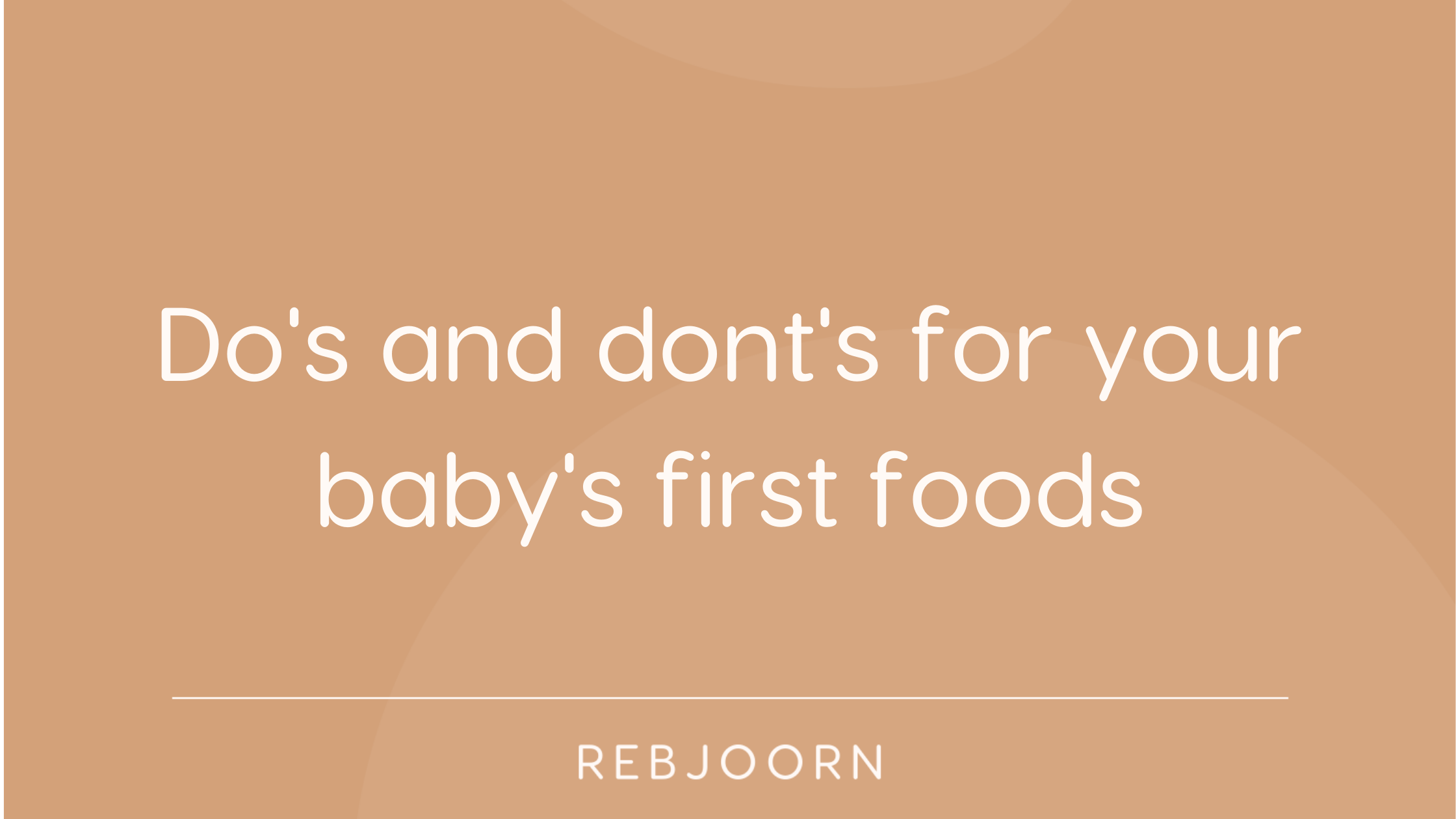 Do’s and don'ts for baby's first foods